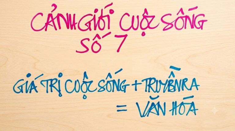 Tại Sao Cần Phải Nâng Cao Lên Cảnh Giới Cuộc Sống Số 7 Là Văn Hóa?