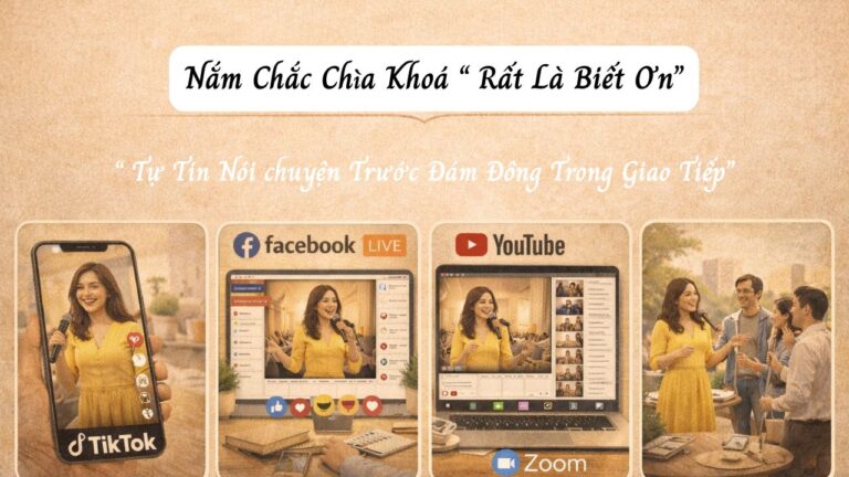 Nắm Chắc Chìa Khóa “Rất Là Biết Ơn” – Để Tự Tin Nói Chuyện Trước Đám Đông Trong Giao Tiếp 