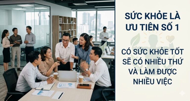 Sức Khỏe Là Ưu Tiên Số 1 – Gốc Rễ Của Mọi Sự Thịnh Vượng