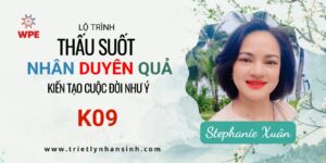Lộ Trình Thấu Suốt Nhân Duyên Quả – Kiến Tạo Cuộc Đời Như Ý – K09