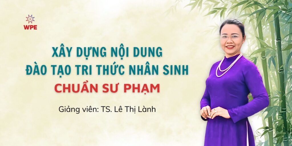 Xây Dựng Nội Dung Đào Tạo Tri Thức Nhân Sinh Chuẩn Sư Phạm K01